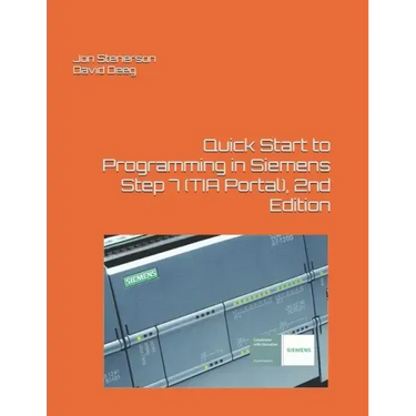 Quick Start to Programming in Siemens Step 7 (TIA Portal), 2nd Edition