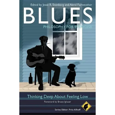 Blues - Philosophy for Everyone: Thinking Deep about Feeling Low