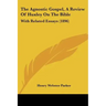 The Agnostic Gospel, a Review of Huxley on the Bible: With Related Essays (1896)