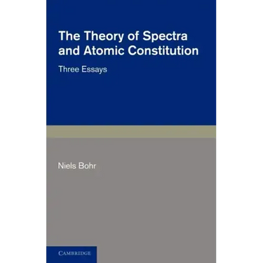The Theory of Spectra and Atomic Constitution: Three Essays