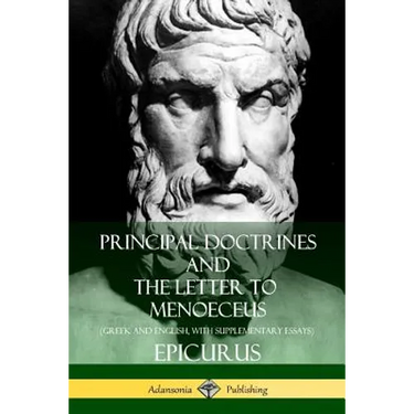 Principal Doctrines and The Letter to Menoeceus (Greek and English, with Supplementary Essays)