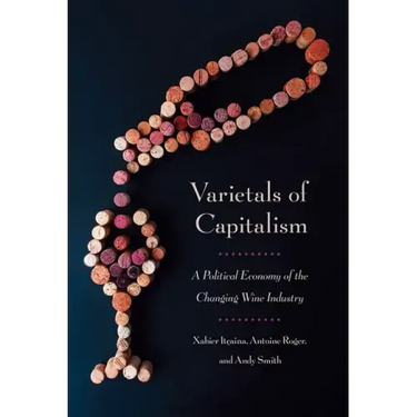 Varietals of Capitalism: A Political Economy of the Changing Wine Industry