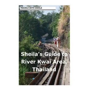 Sheila's Guide to The River Kwai Area, Thailand