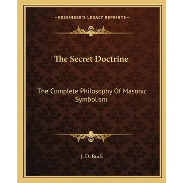 The Secret Doctrine: The Complete Philosophy of Masonic Symbolism
