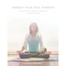 Embody Your Soul Purpose: Kundalini Yoga, Tantric Numerology, and The Ten Bodies