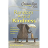 Chicken Soup for the Soul: Random Acts of Kindness: 101 Stories of Compassion and Paying It Forward