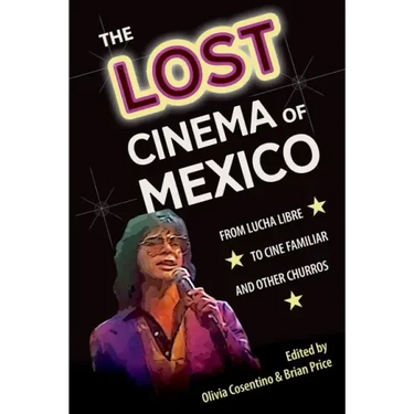 The Lost Cinema of Mexico: From Lucha Libre to Cine Familiar and Other Churros