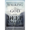 Walking with God through Deep Valleys: Lessons on Finding Contentment when Life is Hard