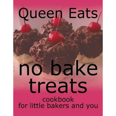No Bake Treats: Cookbook for Little Bakers and You