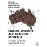Culture, Diversity and Health in Australia: Towards Culturally Safe Health Care