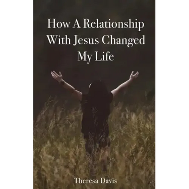 How a Relationship with Jesus Changed My Life