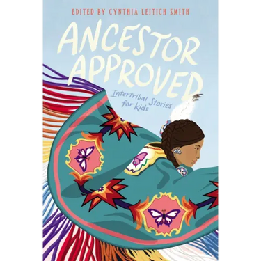 Ancestor Approved: Intertribal Stories for Kids