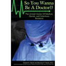 So You Wanna Be A Doctor: The Untold Stories of Medical, Dental, and Veterinary Residents