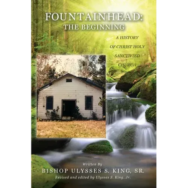 Fountainhead: The Beginning: A History of Christ Holy Sanctified Church
