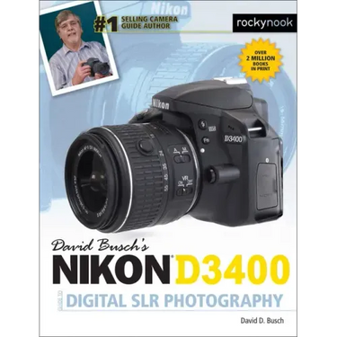 David Busch's Nikon D3400 Guide to Digital Slr Photography