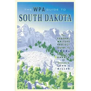 The WPA Guide to South Dakota: The Federal Writers' Project Guide to 1930s South Dakota