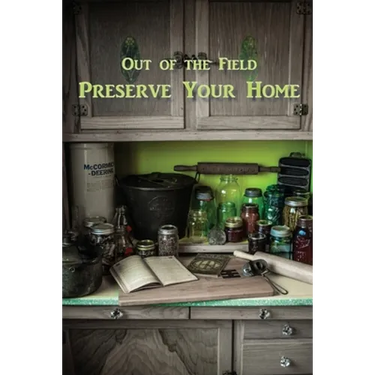 Preserve Your Home: Out of the Field