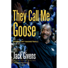 They Call Me Goose: My Life in Kentucky Basketball and Beyond