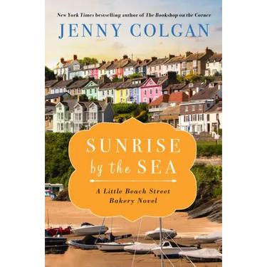 Sunrise by the Sea: A Little Beach Street Bakery Novel