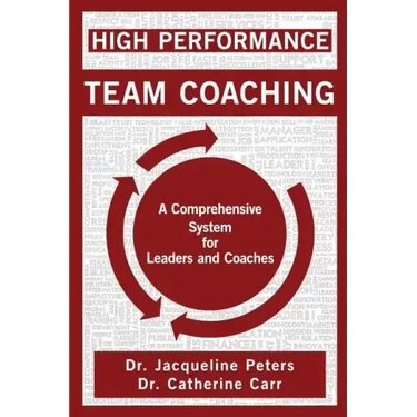 High Performance Team Coaching: A Comprehensive System for Leaders and Coaches
