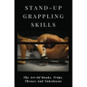 Stand-Up Grappling Skills: The Art Of Hooks, Trips, Throws And Takedowns: Pro Fighters