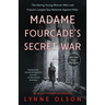 Madame Fourcade's Secret War: The Daring Young Woman Who Led France's Largest Spy Network Against Hitler