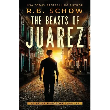The Beasts of Juarez: An Atlas Hargrove Novel: Book 2