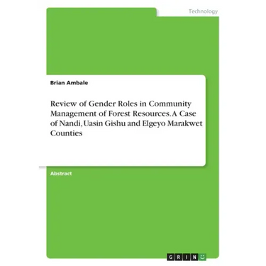 Review of Gender Roles in Community Management of Forest Resources. A Case of Nandi, Uasin Gishu and Elgeyo Marakwet Counties