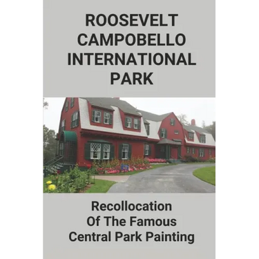 Roosevelt-Campobello International Park: Recollocation Of The Famous Central Park Painting: Discover The Perfect National Parks Oil Painting