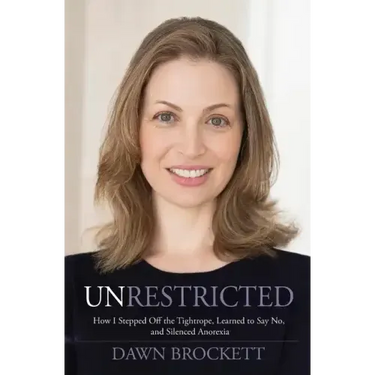 Unrestricted: How I Stepped Off the Tightrope, Learned to Say No, and Silenced Anorexia