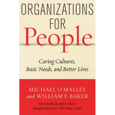 Organizations for People: Caring Cultures, Basic Needs, and Better Lives