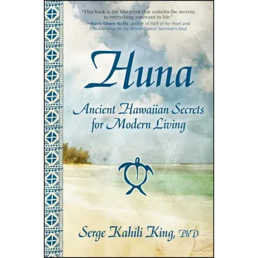 Huna: Ancient Hawaiian Secrets for Modern Living
