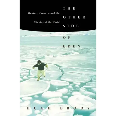The Other Side of Eden: Hunters, Farmers, and the Shaping of the World