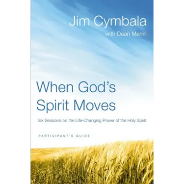 When God's Spirit Moves Participant's Guide: Six Sessions on the Life-Changing Power of the Holy Spirit
