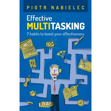 Effective Multitasking: 7 Habits to Boost Your Effectiveness
