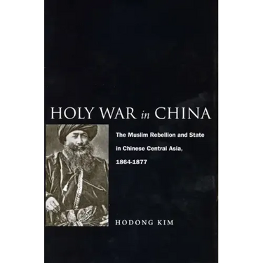 Holy War in China: The Muslim Rebellion and State in Chinese Central Asia, 1864-1877