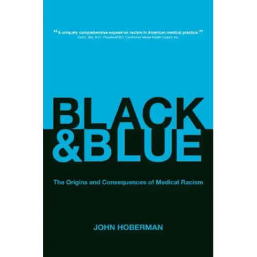 Black and Blue: The Origins and Consequences of Medical Racism