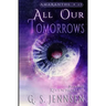 All Our Tomorrows: Riven Worlds Book Four