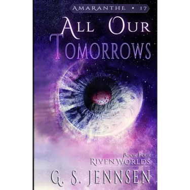 All Our Tomorrows: Riven Worlds Book Four