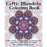 Celtic Mandala Coloring Book: Celtic Adult Coloring Book containing 40 beautiful Celtic Knot Mandalas