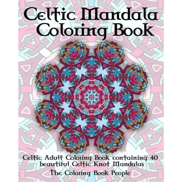 Celtic Mandala Coloring Book: Celtic Adult Coloring Book containing 40 beautiful Celtic Knot Mandalas