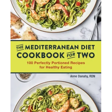The Mediterranean Diet Cookbook for Two: 100 Perfectly Portioned Recipes for Healthy Eating