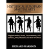 Historical European Martial Arts in its Context: Single-Combat, Duels, Tournaments, Self-Defense, War, Masters and their Treatises