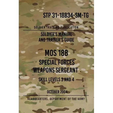 STP 31-18B34-SM-TG MOS 18B Special Forces Weapons Sergeant: 15 October 2004