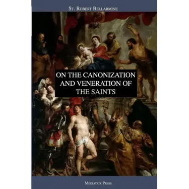 On the Canonization and Veneration of the Saints