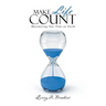 Make Life Count: Maximizing Our Time on Earth