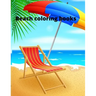 Beach coloring book: An Adult Coloring Book Featuring Fun and Relaxing Beach Vacation Scenes, Peaceful Ocean Landscapes and Beautiful Summe