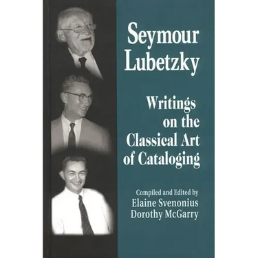 Seymour Lubetzky: Writings on the Classical Art of Cataloging