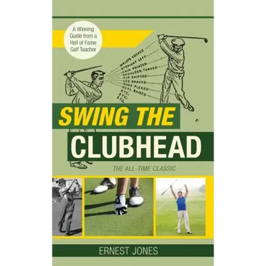 Swing the Clubhead (Golf digest classic series)