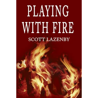 Playing with Fire